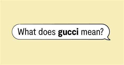 gucci translation|gucci slang origin.